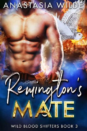 [Wild Blood Shifters 03] • Remington's Mate (Wild Blood Shifters Book 3)